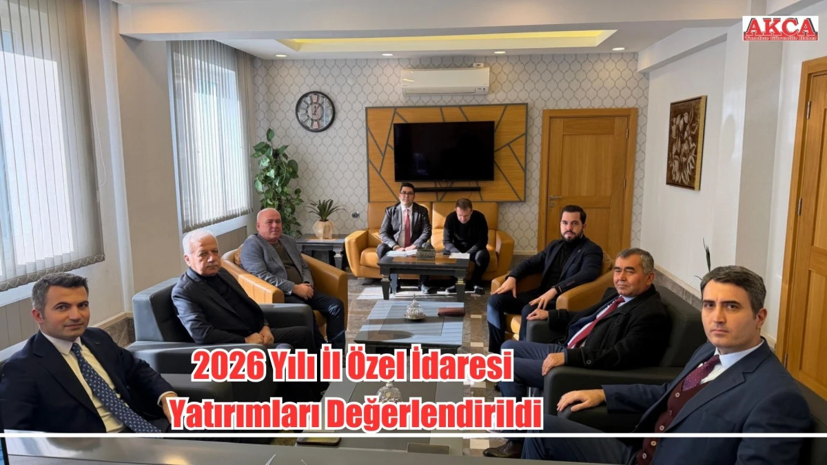 2026 Yılı İl &Ouml;zel İdaresi Yatırımları Değerlendirildi