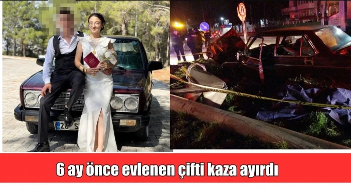 6 ay &ouml;nce evlenen &ccedil;ifti kaza ayırdı