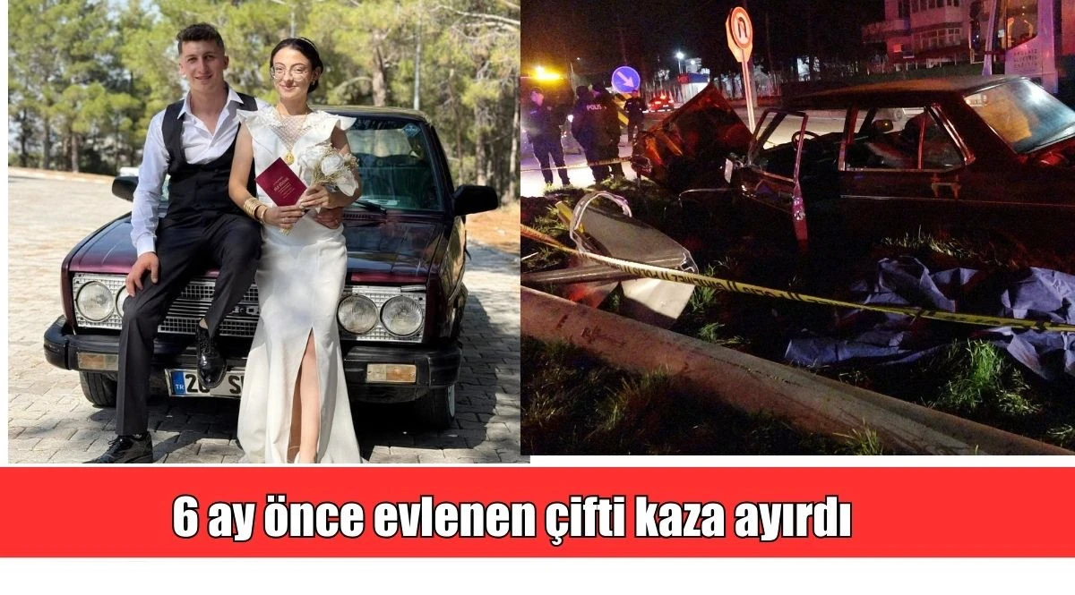 6 ay &ouml;nce evlenen &ccedil;ifti kaza ayırdı