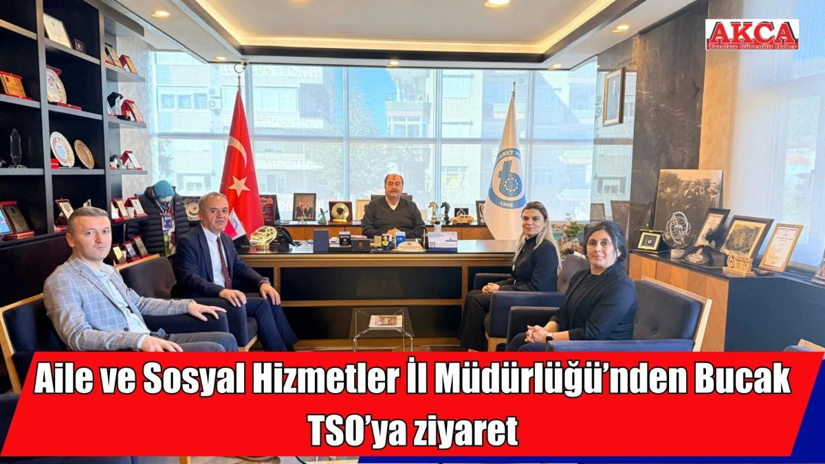 Aile ve Sosyal Hizmetler İl M&uuml;d&uuml;rl&uuml;ğ&uuml;&rsquo;nden Bucak TSO&rsquo;ya ziyaret