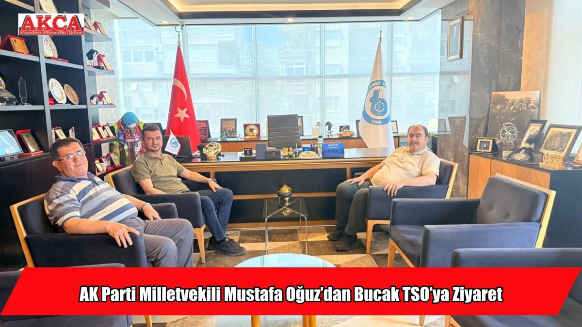 AK Parti Milletvekili Mustafa Oğuz&rsquo;dan Bucak TSO&rsquo;ya Ziyaret