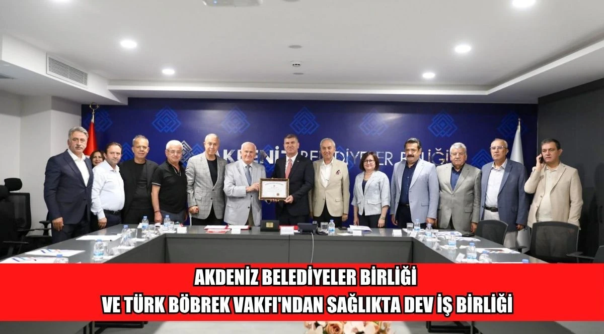 AKDENİZ BELEDİYELER BİRLİĞİ VE T&Uuml;RK B&Ouml;BREK VAKFI'NDAN SAĞLIKTA DEV İŞ BİRLİĞİ