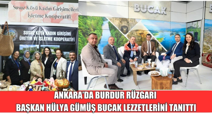 ANKARA&rsquo;DA BURDUR R&Uuml;ZGARI  BAŞKAN H&Uuml;LYA G&Uuml;M&Uuml;Ş BUCAK LEZZETLERİNİ TANITTI