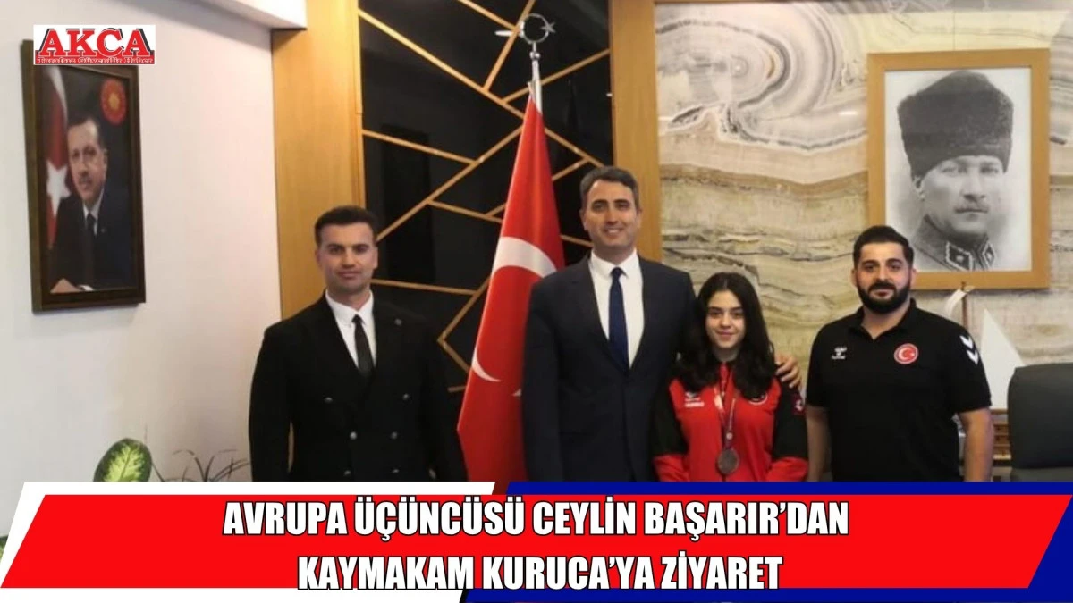 AVRUPA &Uuml;&Ccedil;&Uuml;NC&Uuml;S&Uuml; CEYLİN BAŞARIR&rsquo;DAN KAYMAKAM KURUCA&rsquo;YA ZİYARET