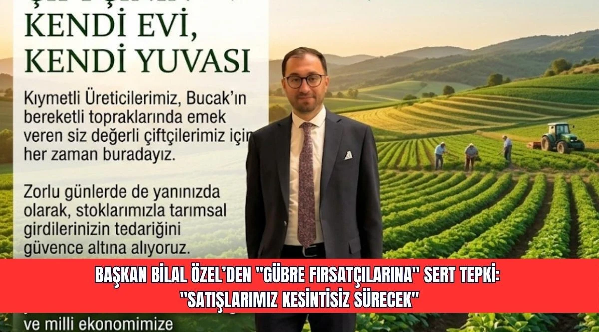 BAŞKAN BİLAL &Ouml;ZEL&rsquo;DEN "G&Uuml;BRE FIRSAT&Ccedil;ILARINA" SERT TEPKİ: "SATIŞLARIMIZ KESİNTİSİZ S&Uuml;RECEK"