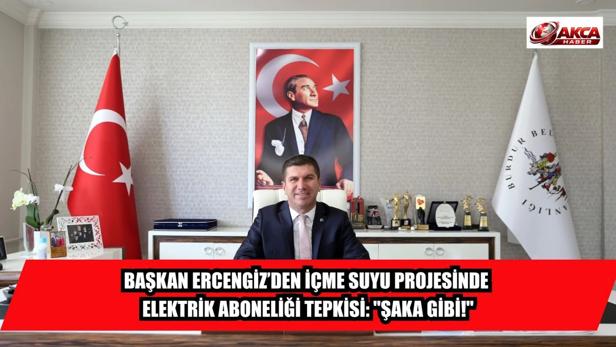 BAŞKAN ERCENGİZ&rsquo;DEN İ&Ccedil;ME SUYU PROJESİNDE ELEKTRİK ABONELİĞİ TEPKİSİ: "ŞAKA GİBİ!"