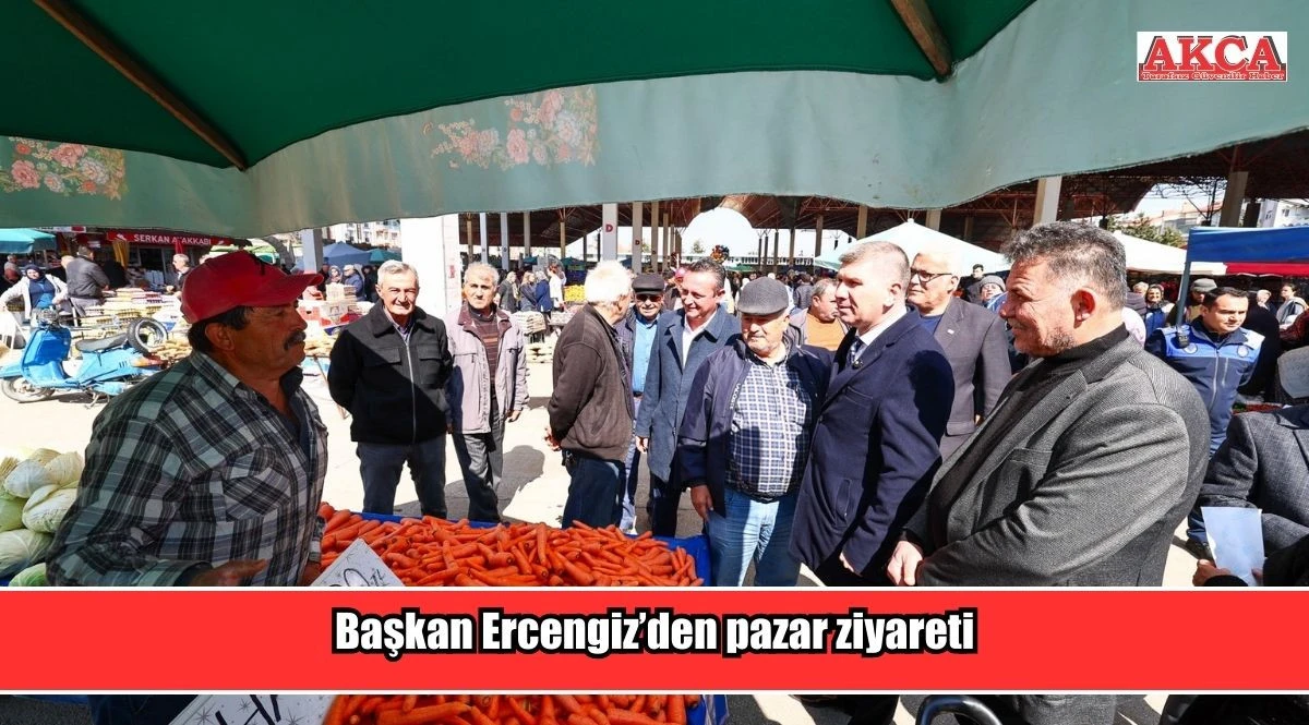 Başkan Ercengiz&rsquo;den pazar ziyareti