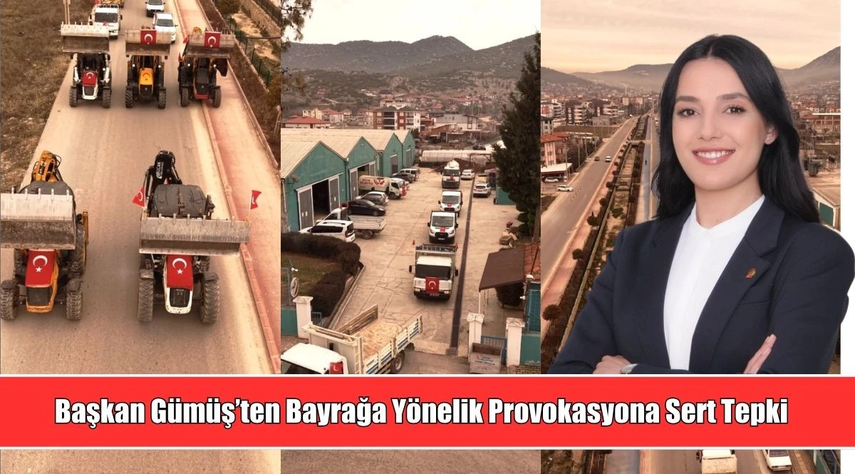 Başkan G&uuml;m&uuml;ş&rsquo;ten Bayrağa Y&ouml;nelik Provokasyona Sert Tepki