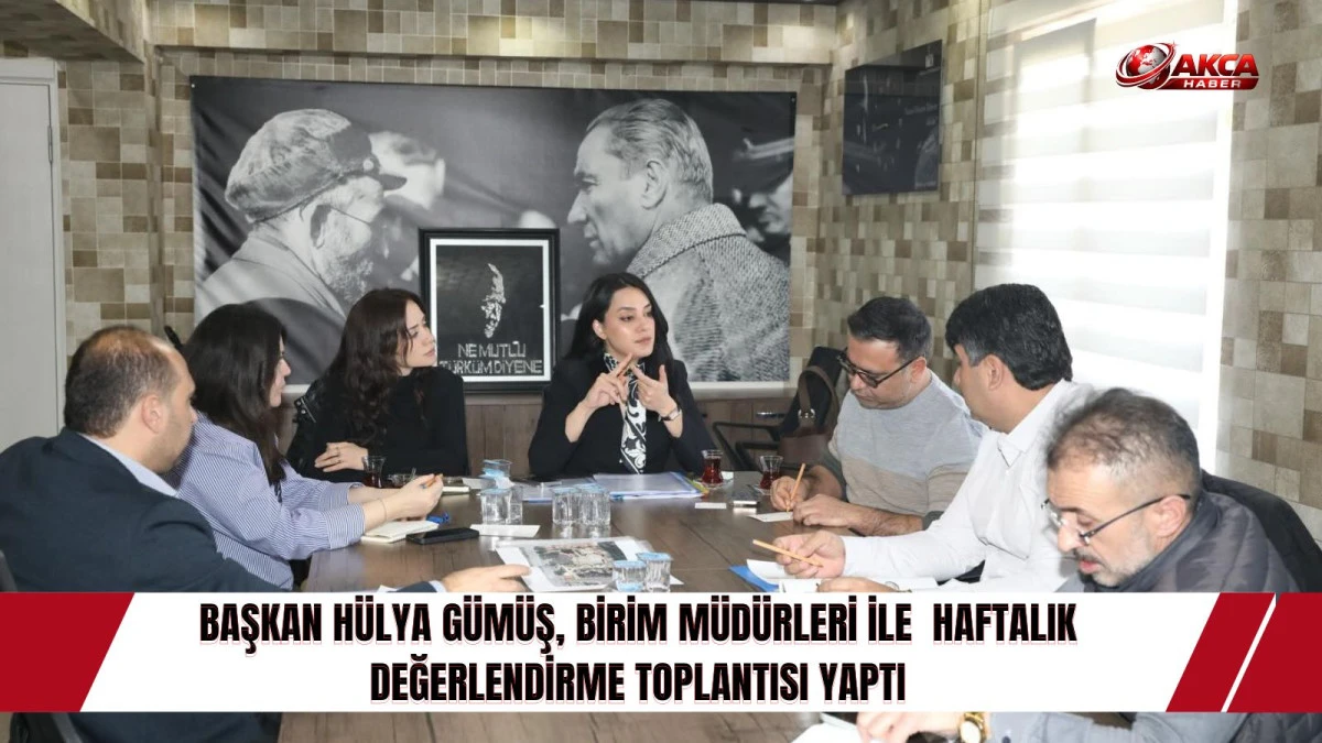 BAŞKAN H&Uuml;LYA G&Uuml;M&Uuml;Ş, BİRİM M&Uuml;D&Uuml;RLERİ İLE HAFTALIK DEĞERLENDİRME TOPLANTISI YAPTI