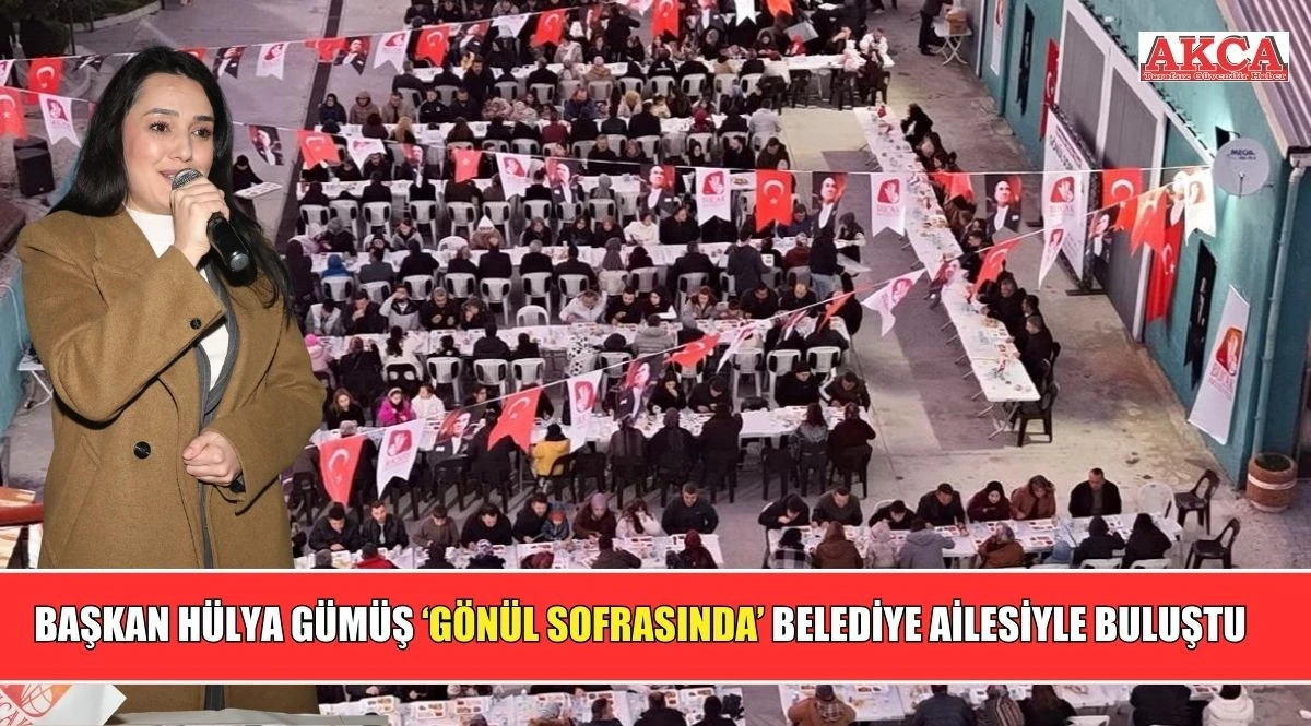 BAŞKAN H&Uuml;LYA G&Uuml;M&Uuml;Ş &lsquo;G&Ouml;N&Uuml;L SOFRASINDA&rsquo; BELEDİYE AİLESİYLE BULUŞTU