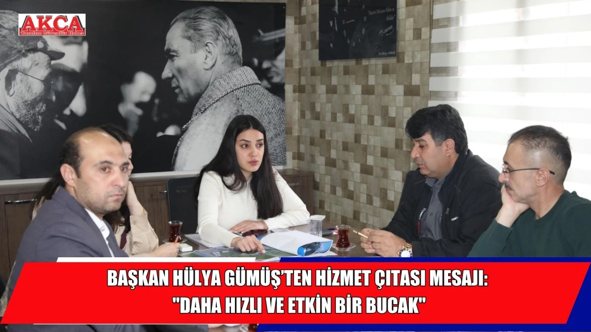 BAŞKAN H&Uuml;LYA G&Uuml;M&Uuml;Ş&rsquo;TEN HİZMET &Ccedil;ITASI MESAJI: "DAHA HIZLI VE ETKİN BİR BUCAK"