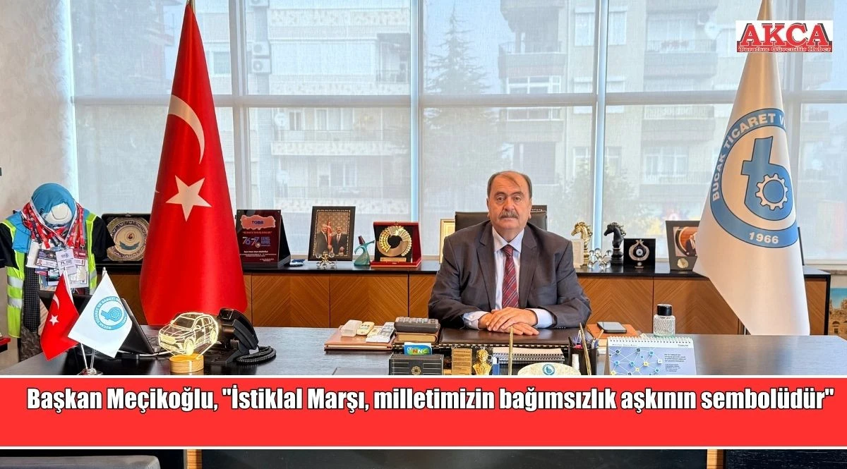Başkan Me&ccedil;ikoğlu: "İstiklal Marşı, milletimizin bağımsızlık aşkının sembol&uuml;d&uuml;r"