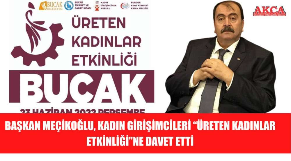 BAŞKAN MEÇİKOĞLU, KADIN GİRİŞİMCİLERİ “ÜRETEN KADINLAR ETKİNLİĞİ”NE DAVET ETTİ