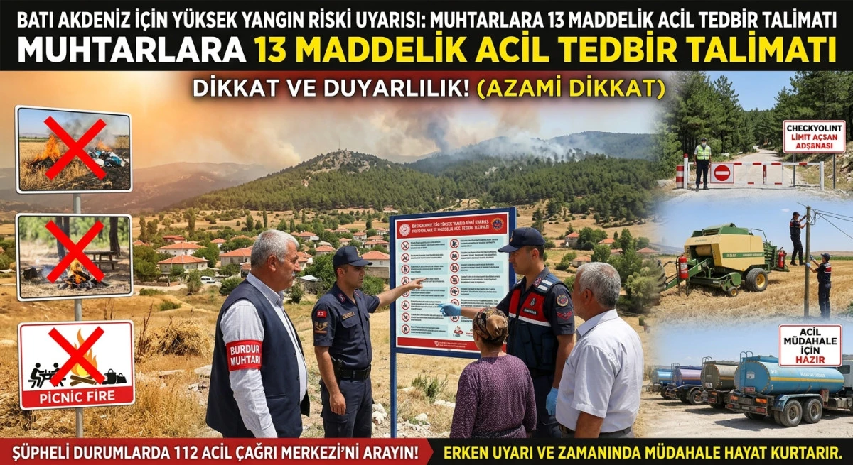 BATI AKDENİZ İ&Ccedil;İN Y&Uuml;KSEK YANGIN RİSKİ UYARISI: MUHTARLARA 13 MADDELİK ACİL TEDBİR TALİMATI