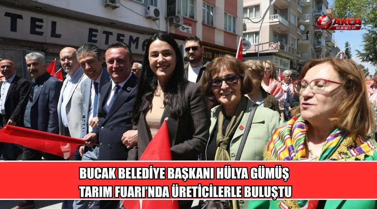 BUCAK BELEDİYE BAŞKANI H&Uuml;LYA G&Uuml;M&Uuml;Ş TARIM FUARI&rsquo;NDA &Uuml;RETİCİLERLE BULUŞTU