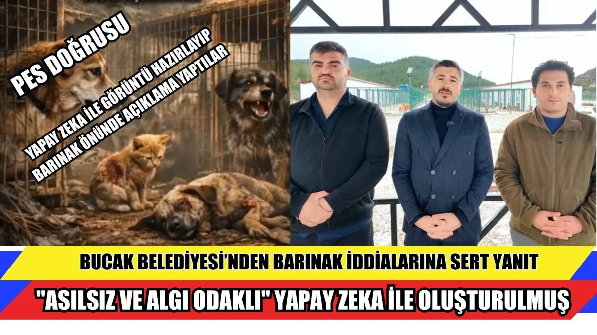 BUCAK BELEDİYESİ&rsquo;NDEN BARINAK İDDİALARINA SERT YANIT:  "ASILSIZ VE ALGI ODAKLI" YAPAY ZEKA İLE OLUŞTURULMUŞ