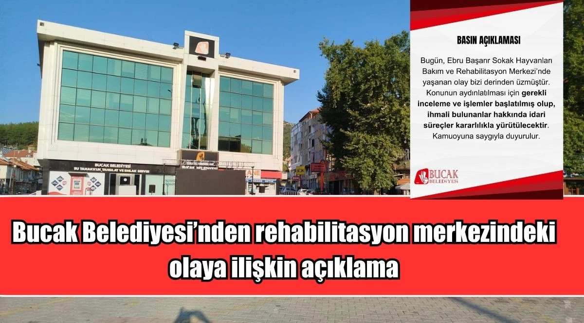 Bucak Belediyesi&rsquo;nden rehabilitasyon merkezindeki olaya ilişkin a&ccedil;ıklama