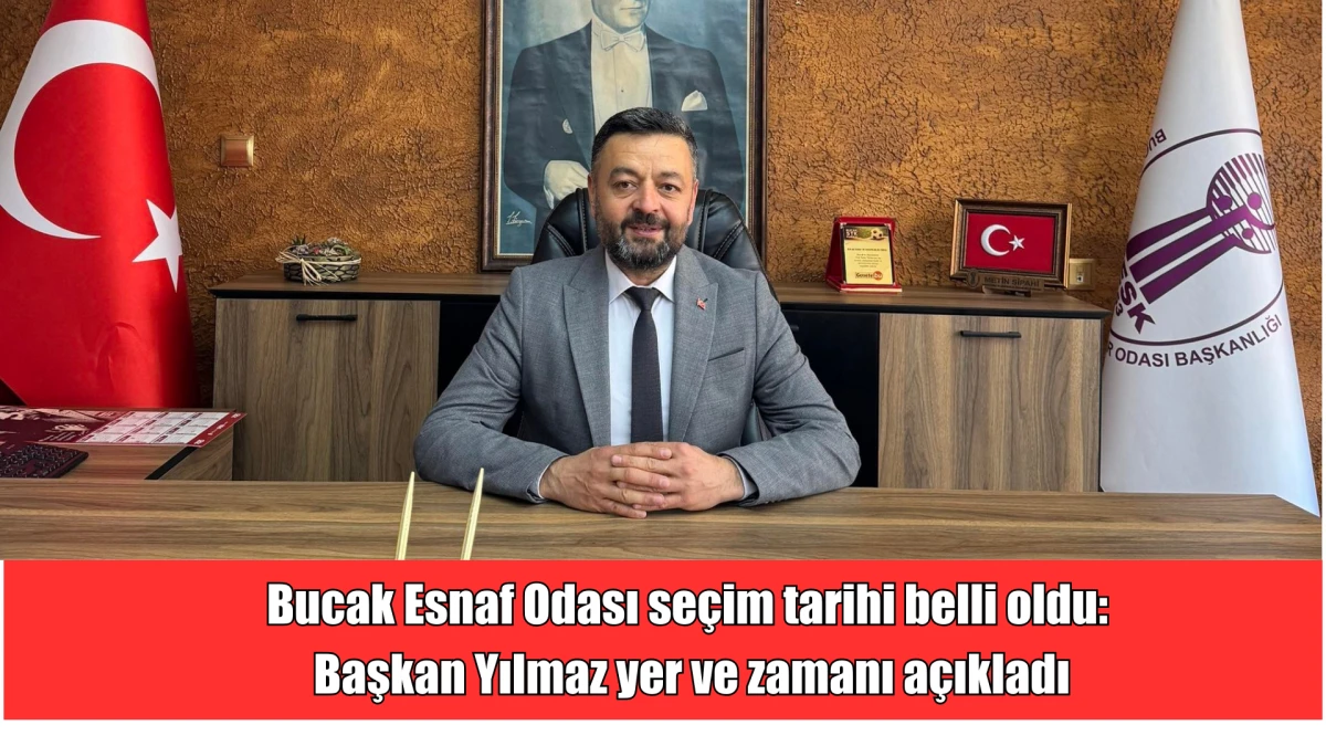  Bucak Esnaf Odası seçim tarihi belli oldu:  Başkan Yılmaz yer ve zamanı açıkladı