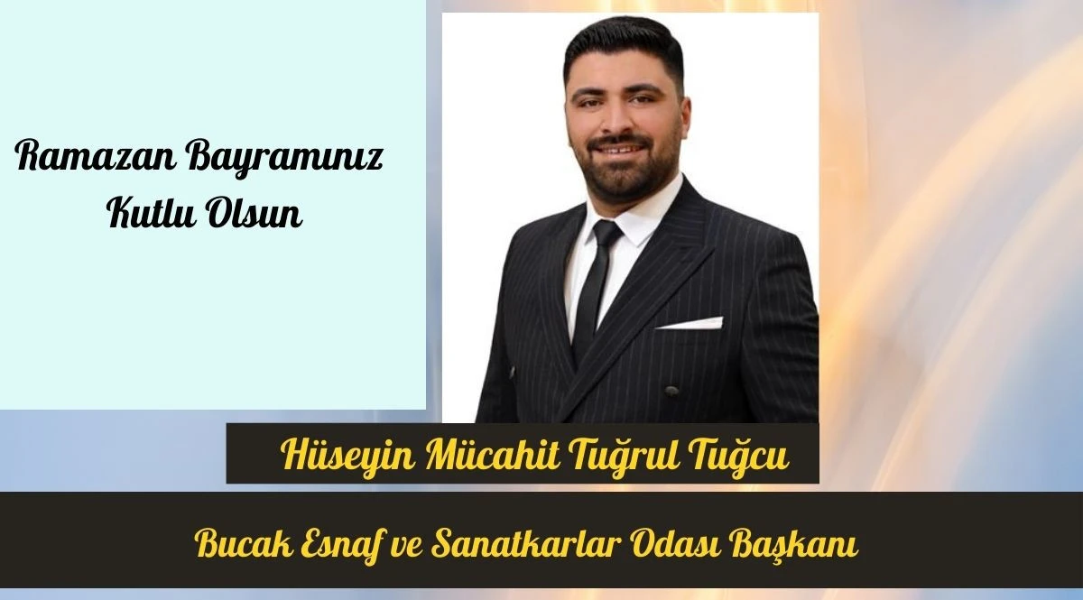 Bucak Esnaf ve Sanatkarlar Odası Başkanı H&uuml;seyin M&uuml;cahit Tuğrul Tuğcu&rsquo;nun Ramazan Bayramı Kutlaması 