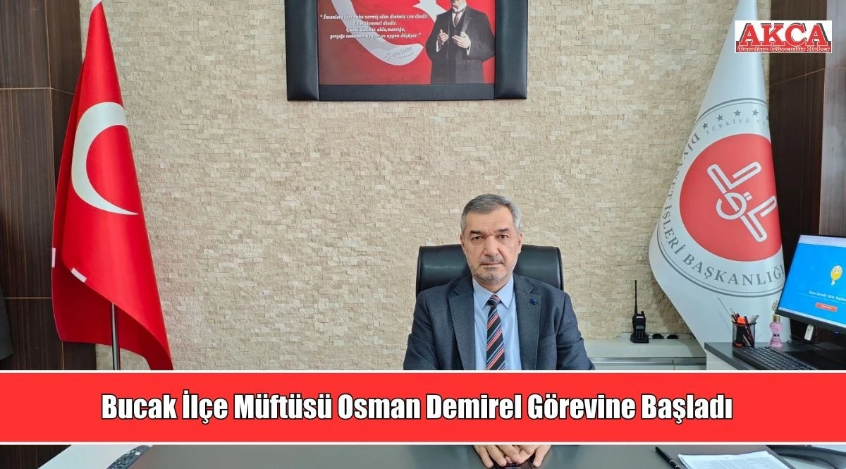 Bucak İl&ccedil;e M&uuml;ft&uuml;s&uuml; Osman Demirel G&ouml;revine Başladı