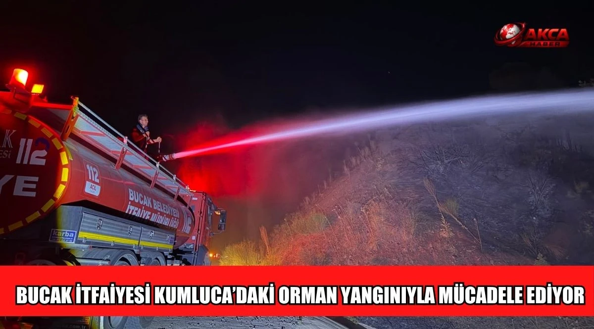 BUCAK İTFAİYESİ KUMLUCA&rsquo;DAKİ ORMAN YANGINIYLA M&Uuml;CADELE EDİYOR