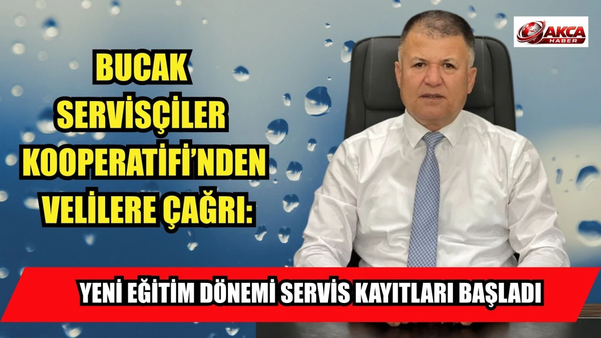 BUCAK SERVİS&Ccedil;İLER KOOPERATİFİ&rsquo;NDEN VELİLERE &Ccedil;AĞRI