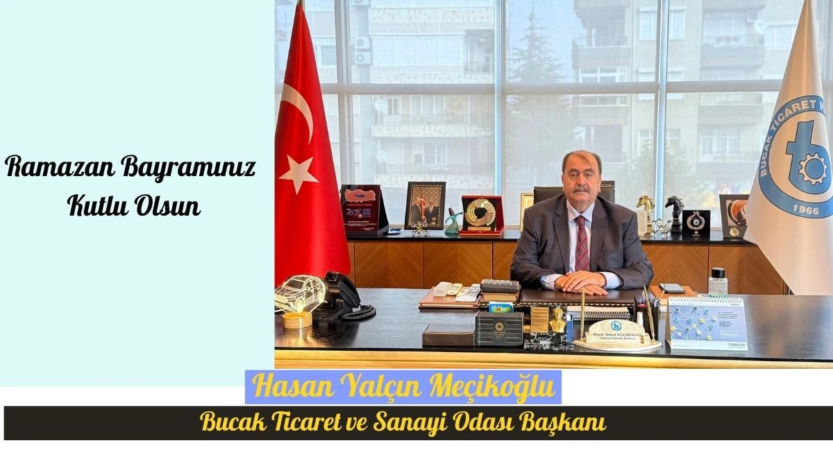 Bucak Ticaret ve Sanayi Odası Başkanı Hasan Yal&ccedil;ın Me&ccedil;ikoğlu&rsquo;nun Ramazan Bayramı Kutlaması 