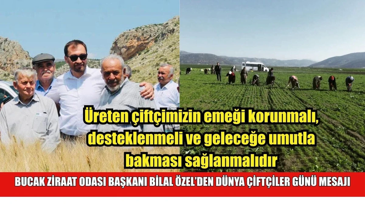 BUCAK ZİRAAT ODASI BAŞKANI BİLAL &Ouml;ZEL&rsquo;DEN D&Uuml;NYA &Ccedil;İFT&Ccedil;İLER G&Uuml;N&Uuml; MESAJI