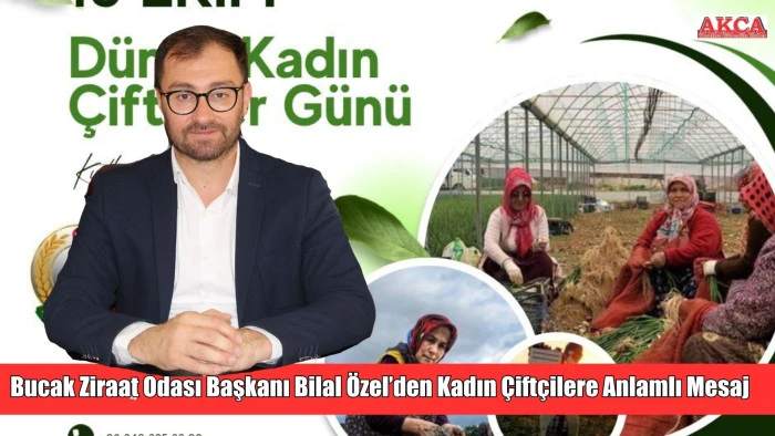 Bucak Ziraat Odası Başkanı Bilal Özel’den Kadın Çiftçilere Anlamlı Mesaj