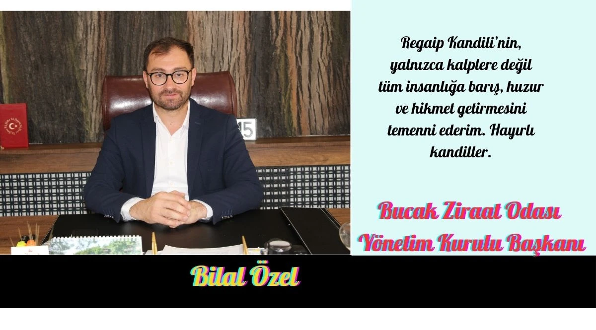 Bucak Ziraat Odası Başkanı Bilal &Ouml;zel&rsquo;in Regaib Kandili Mesajı