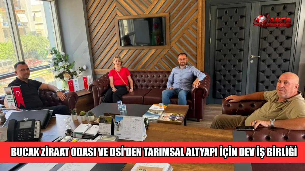 BUCAK ZİRAAT ODASI VE DSİ'DEN TARIMSAL ALTYAPI İ&Ccedil;İN DEV İŞ BİRLİĞİ