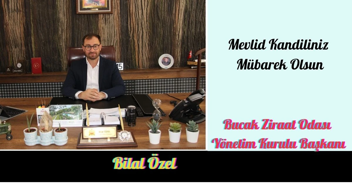 Bucak Ziraat Odası Y&ouml;netim Kurulu Başkanı Bilal &Ouml;zel&rsquo;in Mevlid Kandili Mesajı