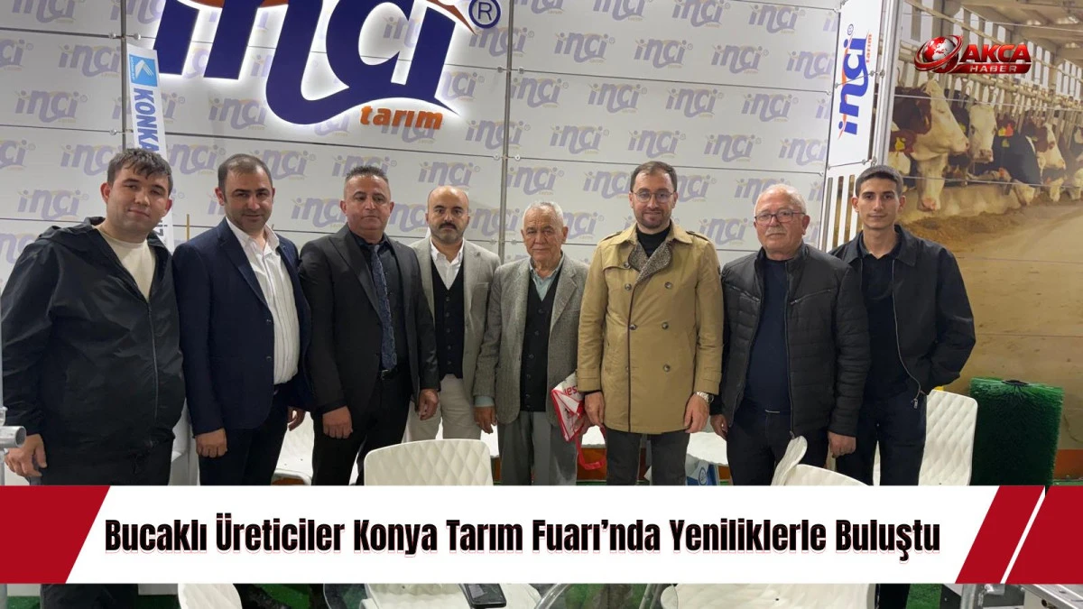 Bucaklı &Uuml;reticiler Konya Tarım Fuarı&rsquo;nda Yeniliklerle Buluştu