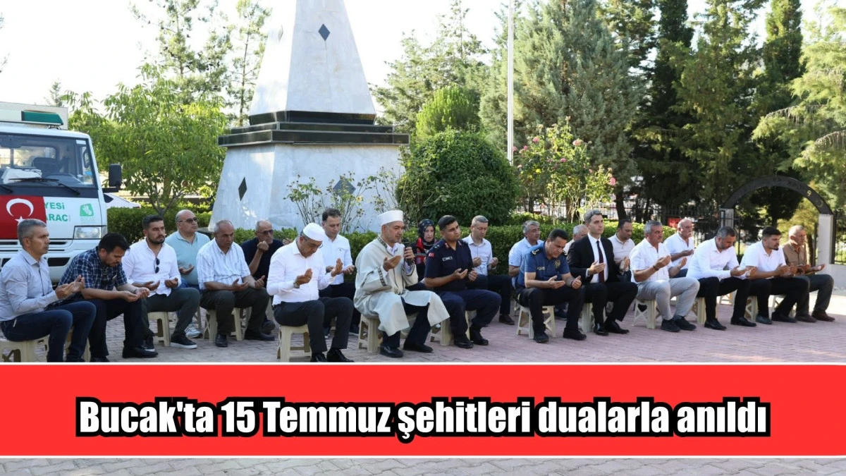 Bucak'ta 15 Temmuz şehitleri dualarla anıldı
