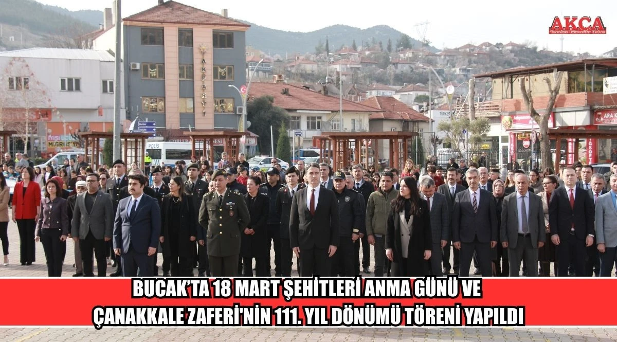 BUCAK&rsquo;TA 18 MART ŞEHİTLERİ ANMA G&Uuml;N&Uuml; VE  &Ccedil;ANAKKALE ZAFERİ'NİN 111. YIL D&Ouml;N&Uuml;M&Uuml; T&Ouml;RENİ YAPILDI