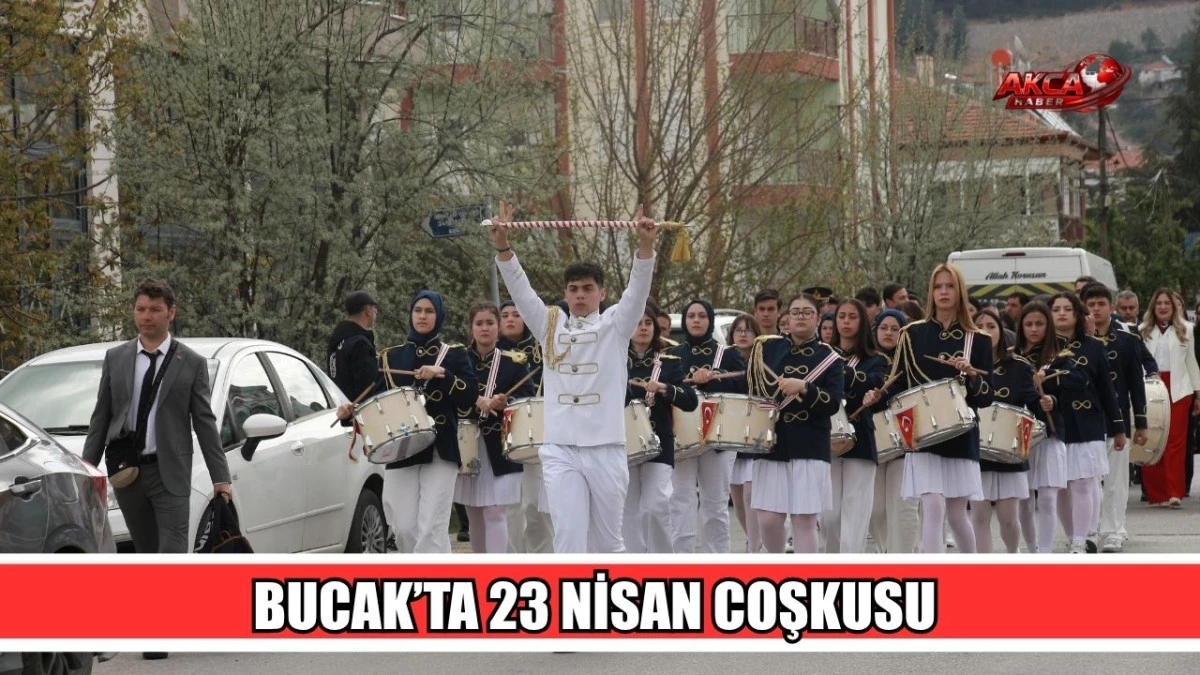 BUCAK&rsquo;TA 23 NİSAN COŞKUSU 