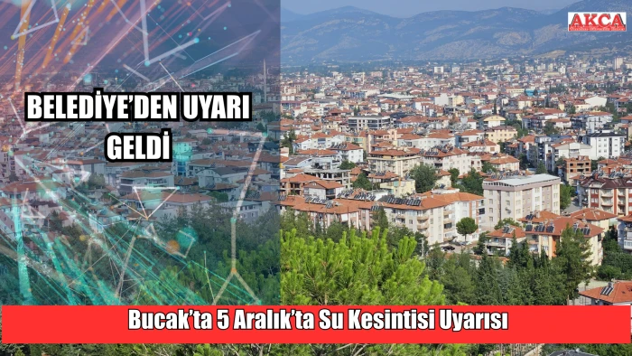 Bucak’ta 5 Aralık’ta Su Kesintisi Uyarısı