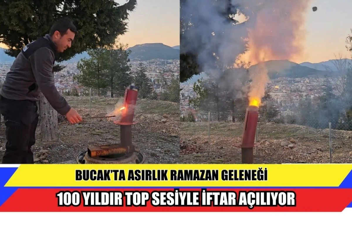 BUCAK&rsquo;TA ASIRLIK RAMAZAN GELENEĞİ,  100 YILDIR TOP SESİYLE İFTAR A&Ccedil;ILIYOR