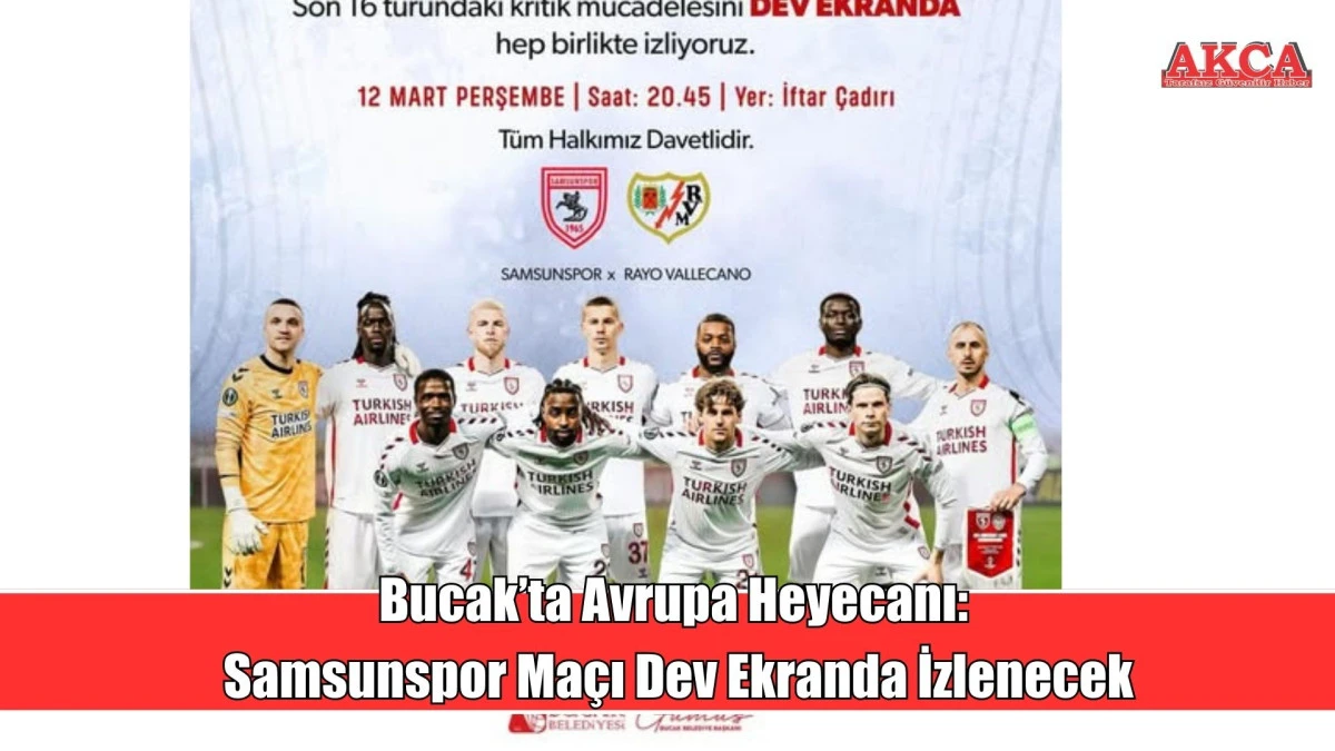 Bucak&rsquo;ta Avrupa Heyecanı: Samsunspor Ma&ccedil;ı Dev Ekranda İzlenecek