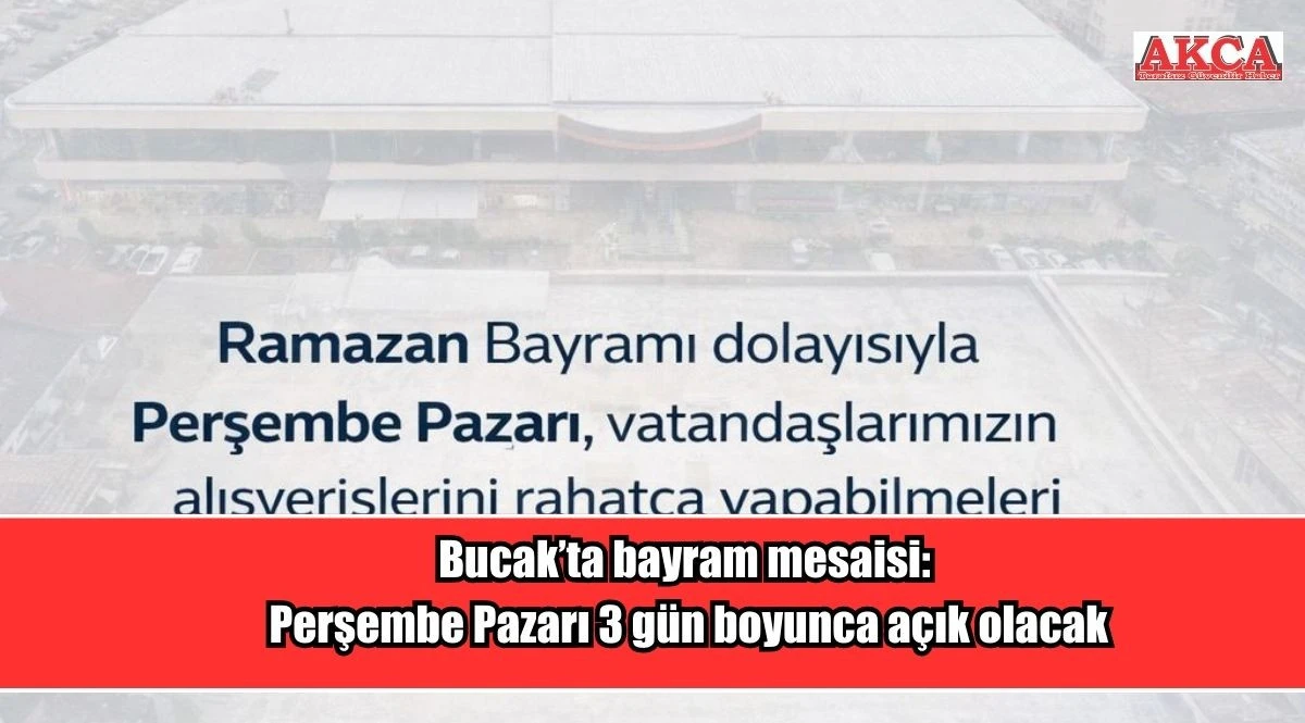 Bucak&rsquo;ta bayram mesaisi, Perşembe Pazarı 3 g&uuml;n boyunca a&ccedil;ık olacak
