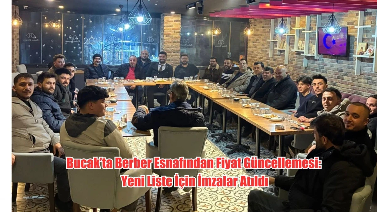Bucak&rsquo;ta Berber Esnafından Fiyat G&uuml;ncellemesi: Yeni Liste İ&ccedil;in İmzalar Atıldı