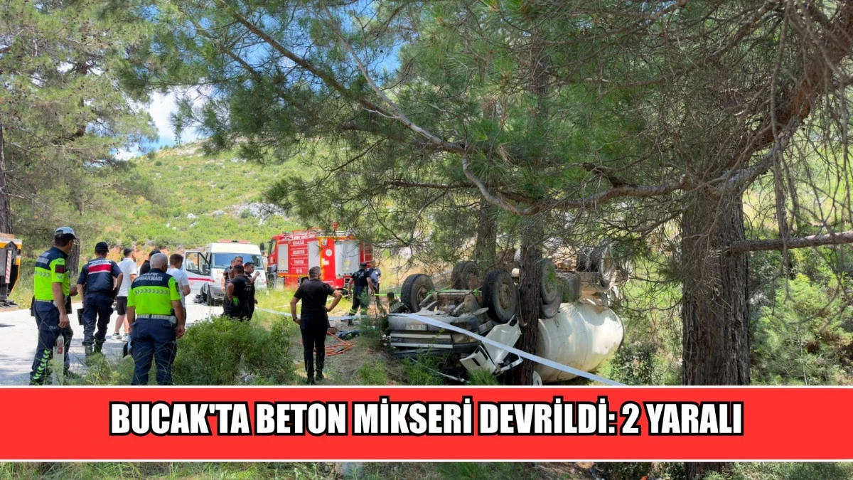 BUCAK'TA BETON MİKSERİ DEVRİLDİ: 2 YARALI