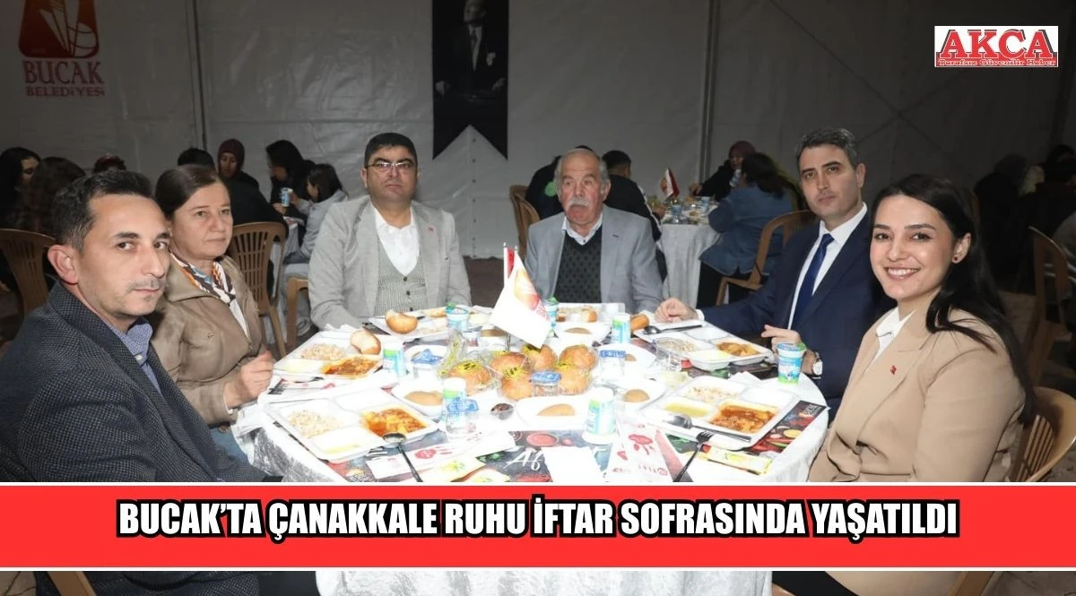 BUCAK&rsquo;TA &Ccedil;ANAKKALE RUHU İFTAR SOFRASINDA YAŞATILDI