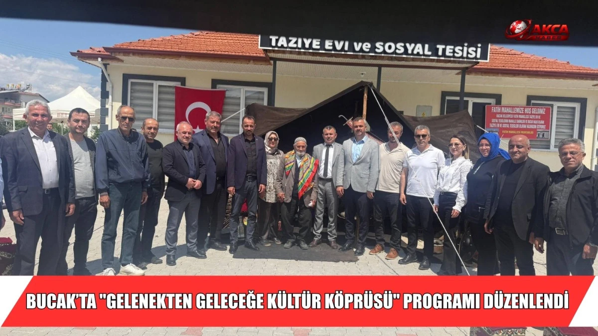 BUCAK&rsquo;TA "GELENEKTEN GELECEĞE K&Uuml;LT&Uuml;R K&Ouml;PR&Uuml;S&Uuml;" PROGRAMI D&Uuml;ZENLENDİ