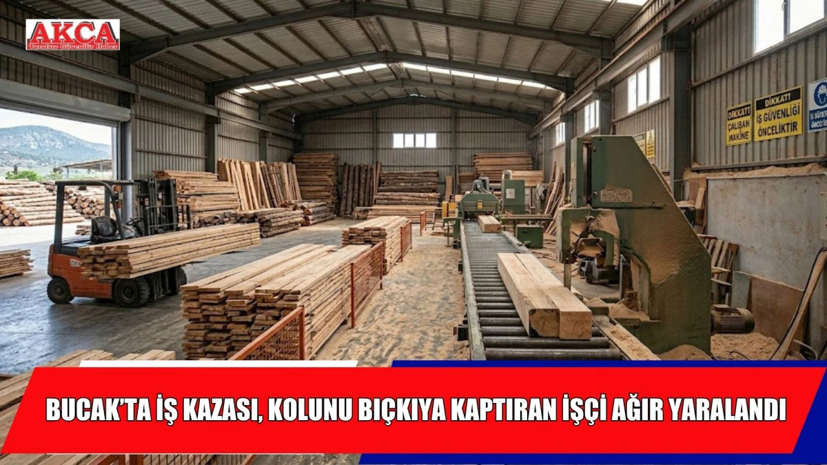 BUCAK&rsquo;TA İŞ KAZASI, KOLUNU BI&Ccedil;KIYA KAPTIRAN İŞ&Ccedil;İ AĞIR YARALANDI