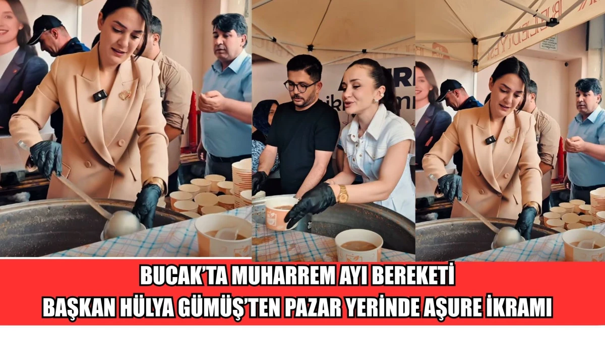 BUCAK&rsquo;TA MUHARREM AYI BEREKETİ: BAŞKAN H&Uuml;LYA G&Uuml;M&Uuml;Ş&rsquo;TEN PAZAR YERİNDE AŞURE İKRAMI