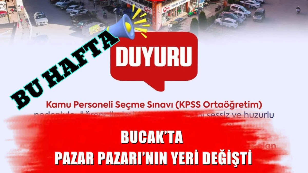 BUCAK&rsquo;TA PAZAR PAZARI&rsquo;NIN YERİ DEĞİŞTİ
