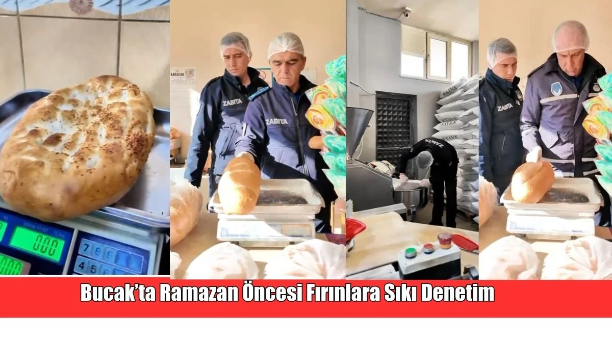 Bucak&rsquo;ta Ramazan &Ouml;ncesi Fırınlara Sıkı Denetim