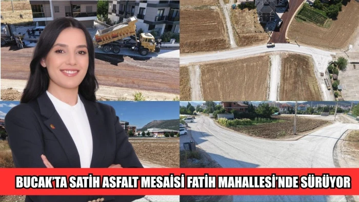 BUCAK&rsquo;TA SATİH ASFALT MESAİSİ FATİH MAHALLESİ&rsquo;NDE S&Uuml;R&Uuml;YOR