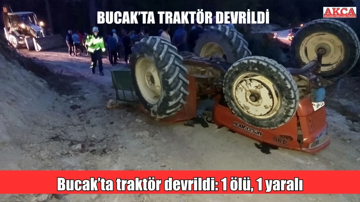 Bucak’ta traktör devrildi: 1 ölü, 1 yaralı